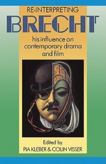 Re-Interpreting Brecht: His Influence on Contemporary Drama and Film - Pia Kleber