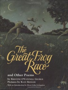 The Great Frog Race: And Other Poems - Kristine O'Connell George, Kate Kiesler