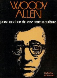 Para Acabar de Vez com a Cultura - Woody Allen