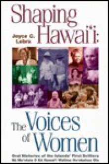 Shaping Hawaii: The Voices of Women - Joyce Chapman Lebra