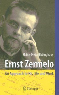 Ernst Zermelo: An Approach to His Life and Work - Heinz-Dieter Ebbinghaus