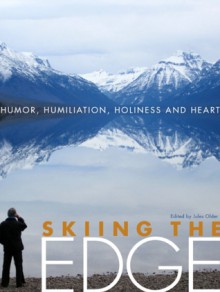 Skiing the Edge: Humor, Humiliation, Holiness, and Heart - Jules Older