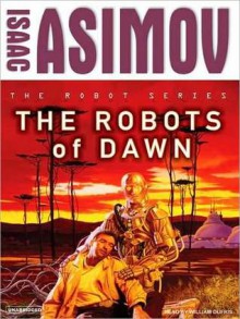 The Robots of Dawn - Isaac Asimov, William Dufris