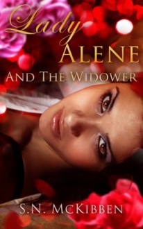 Lady Alene and the Widower (Shorts-off #1) - S.N. McKibben