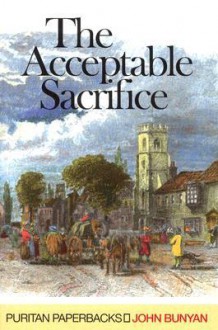 The Acceptable Sacrifice (Puritan Paperbacks) - John Bunyan