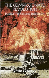 The Compassionate Revolution: Radical Politics and Buddhism - David Edwards