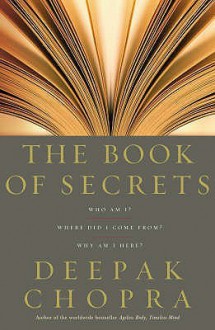 The Book Of Secrets: Who am I? Where did I come from? Why am I here? - Deepak Chopra