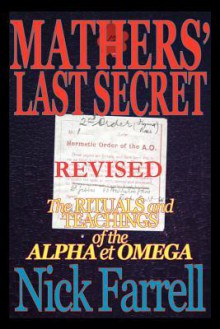 Mathers' Last Secret Revised - The Rituals and Teachings of the Alpha Et Omega - Nick Farrell, Pat Zalewski, Tony DeLuce