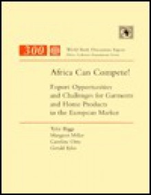 Africa Can Compete!: Export Opportunities and Challenges in Garments and Home Products in the European Market - Tyler Biggs, Margaret Miller