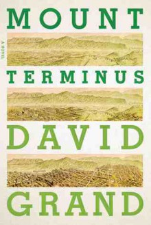 Mount Terminus: A Novel - David Grand