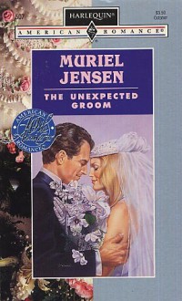 Unexpected Groom (Harlequin American Romance, 507) - Muriel Jensen