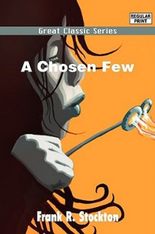 A Chosen Few - Frank R. Stockton