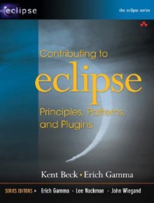 Contributing to Eclipse: Principles, Patterns, and Plug-Ins - Erich Gamma, Kent Beck