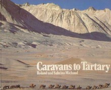 Caravans to Tartary - Roland Michaud;Sabrina Michaud