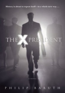 The X President - Philip Baruth