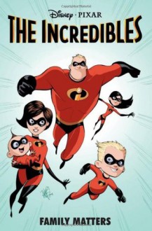 The Incredibles: Family Matters - Mark Waid, Marcio Takara