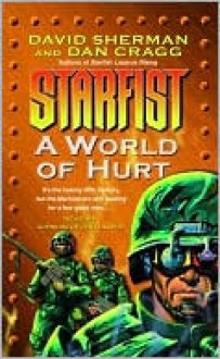 A World of Hurt (Starfist Series #10) - David Sherman, Dan Cragg, John Lloyd