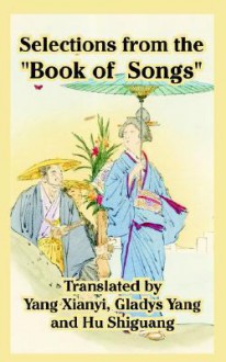 Selections from the "Book of Songs" - Yang Xianyi, Gladys Yang