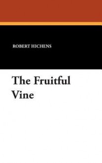 The Fruitful Vine - Robert Smythe Hichens