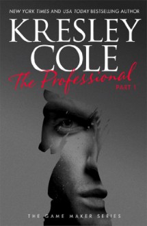 The Professional: Part 1 (The Game Maker, #1.1) - Kresley Cole