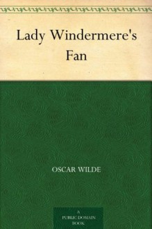 Lady Windermere's Fan - Oscar Wilde