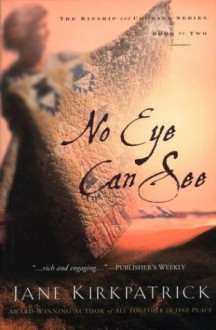 No Eye Can See (Audio) - Jane Kirkpatrick