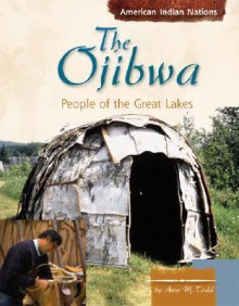 The Ojibwa: People of the Great Lakes - Anne M. Todd