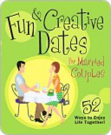 Fun & Creative Dates for Married Couples: 52 Ways to Enjoy Life Together - Books Howard Books, Howard Books