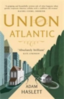 Union Atlantic - Adam Haslett