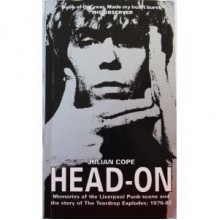 Head On: Memories of the Liverpool Punk Scene - Julian Cope