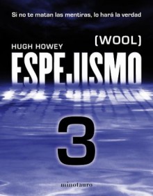 Espejismo 3 (Wool 3). Expulsión: (Wool) (Spanish Edition) - Hugh Howey, Mata Álvarez-Santullano, Manuel