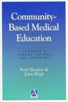 Community-Based Medical Education - Noel Boaden, John Bligh