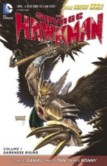 The Savage Hawkman, Vol. 1: Darkness Rising - Tony S. Daniel, James Bonny, Philip Tan