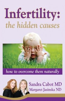 Infertility: The Hidden Causes - Sandra Cabot, Margaret Jasinska Nd