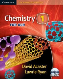 Chemistry 1 For Ocr (Cambridge Ocr Advanced Sciences) - David Acaster, Lawrie Ryan