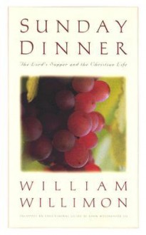 Sunday Dinner - William H. Willimon