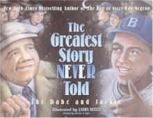 The Greatest Story Never Told: The Babe and Jackie - Ray Negron, Laura Seeley