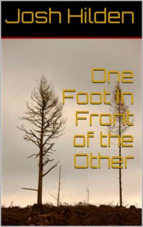 One Foot In Front of the Other (Free Story Friday, #22) - Josh Hilden