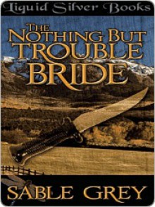 The Nothing But Trouble Bride - Sable Grey