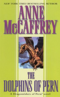 The Dolphins of Pern (Dragonriders of Pern (Sagebrush)) - Anne McCaffrey