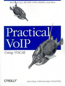 Practical Voip Using Vocal - David Kelly, Luan Dang, Cullen Jennings