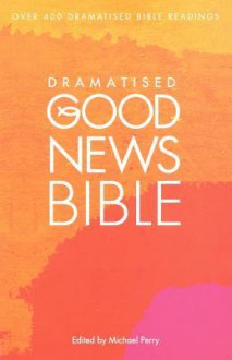 Dramatised Good News Bible - Michael Charles Perry