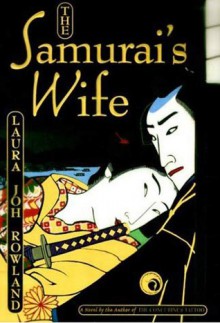 The Samurai's Wife - Laura Joh Rowland