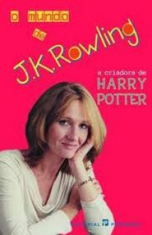 O Mundo de J. K. Rowling - Lindsey Fraser, J.K. Rowling