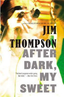 After Dark, My Sweet (CRIME MASTERWORKS) - Jim Thompson