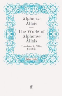 The World of Alphonse Allais - Miles Kington, Alphonse Allais