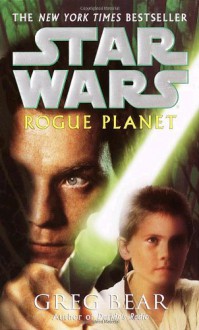 Star Wars: Rogue Planet - Greg Bear