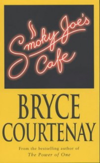 Smoky Joe's Cafe - Bryce Courtenay