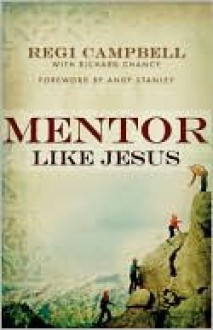 Mentor Like Jesus - Tony Morgan, Richard Chancy