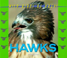 Wild Birds of Prey - Hawks (Wild Birds of Prey) - Deborah Kops